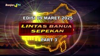 LINTAS BANUA SEPEKAN EDISI 09 MARET 2025 PART 3