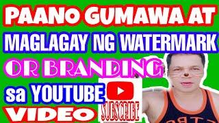 PAANO GUMAWA AT MAGLAGAY NG WATERMARK / BRANDING SA YOUTUBE VIDEO. TUTORIAL VIDEO