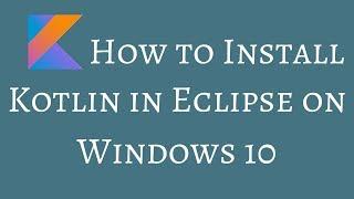 How to Install Kotlin Plugin in Eclipse in Windows 10