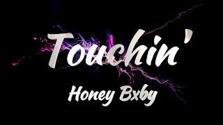 Honey Bxby - Touchin' (Lyrics)