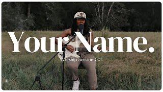 Your Name. | Worship Session 001