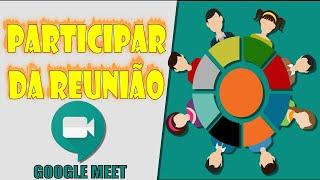 Como PARTICIPAR DE UMA REUNIÃO no Google Meet