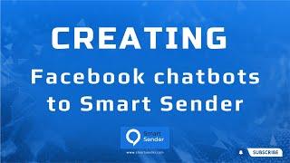 Create a Facebook Messenger Chatbot. Unleashing the Power of Smart Sender