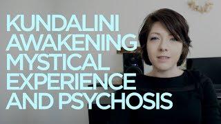 Kundalini Awakening, Mystical Experience, and Psychosis