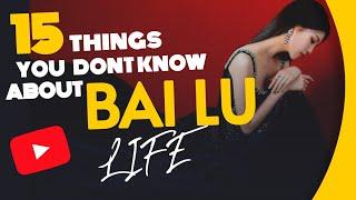 Bai Lu's Secret Life Exposed: 15 Intriguing Details