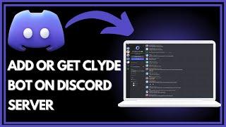 How To Add Or Get Clyde Bot On Discord Server | Simple Guide