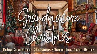  Christmas at Grandma's: Step Back in Timewith a Grandmacore Christmas