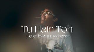Tu Hain Toh | Mr. & Mrs. Mahi | Rajkummar Rao, Janhvi Kapoor | Hunny, Bunny, Sagar | Cover by Arjun