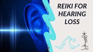 Reiki For Hearing Loss - Energy Healing To Improve Hearing