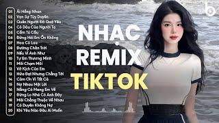 BXH Nhạc Trẻ Remix Hay Nhất Hiện Nay  Top 20 bản EDM TikTok Hay Nhất 2024 - EDM Hot TikTok 2024