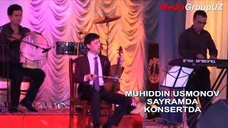 Muhiddin Usmonov Sayramda konsertda | Мухиддин Усмонов