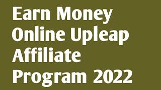 Earn Money Online Upleap Affiliate Program 2022