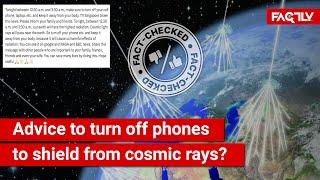 FACT CHECK: Viral Message Advising People to Turn Off Their Phones For Protection from Cosmic Rays?