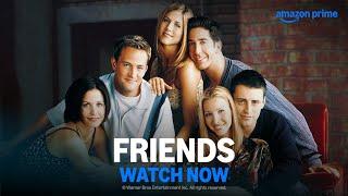 Friends - Watch Now | Prime Video India