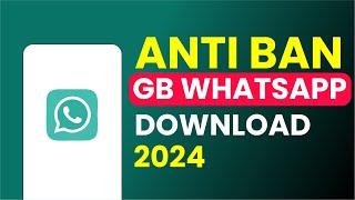 Anti Ban GB WhatsApp Update Download 2024, Login Problem Solved