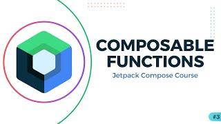 Composable Functions & setContent - Jetpack Compose Course #3