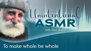 To make whole be whole (ASMR)