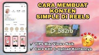 Cara Membuat Konten Simple Di Reels  | TIPS Agar Views Naik