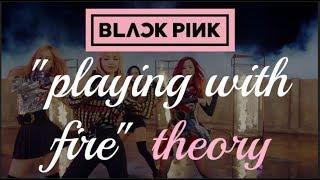 BLACKPINK - "PLAYING WITH FIRE" MV THEORY | in-depth analysis and symbolism