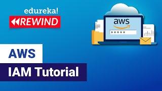 AWS IAM Tutorial | Identity And Access Management (IAM) | AWS Training Videos | Edureka Rewind