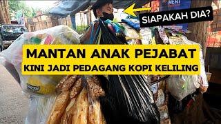 ANAK MANTAN PEJABAT SUDAH 4 TAHUN DAGANG KOPI KELILING UNTUK SURVIVE DI KOTA ORANG!!!