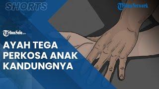 Berita Solo Hari Ini  : Ayah Perkosa Anak Kandungnya di Wonogiri