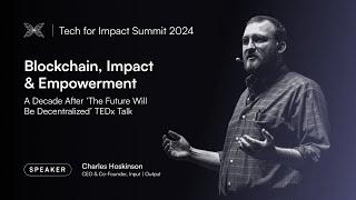 Blockchain, impact and empowerment: A decade after ‘The future will be decentralized’ TEDx talk