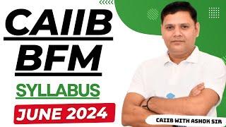 CAIIB 2024 || CAIIB BFM SYLLABUS & STRATEGY JUNE 2024