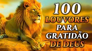 100 LOUVORES PARA GRATIDAO DE DEUS - TOP Músicas Gospel - Hinos Evangélicos