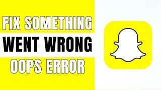 How To Fix Error Something Went Wrong Please Try Again Later in Snapchat (2024)