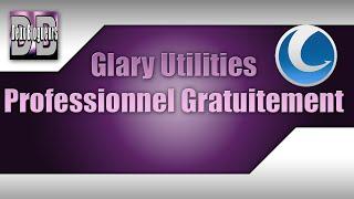 [CRACK] Comment avoir gratuitement Glary Utilities Professionnel 5 !