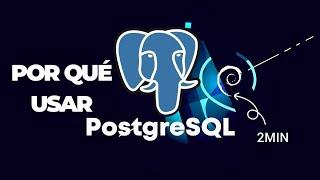 POSTGRESQL POR QUE USARLO  VENTAJAS Y BENEFICIOS en 2 minutos 