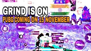 GRIND IS ON||PUBG COMING ON 15 NOVEMBER||PUBG UNBAN IN INDIA |