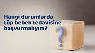 Hangi durumlarda tüp bebek tedavisine başvurmalıyım? - Dr. Hakan ÖZÖRNEK