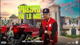 La Clave Del Flow Urbano - Puesto Pa’Lo Mío ( Audio Oficial )