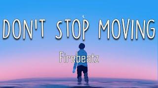 Firebeatz - Don't Stop Moving (Lyrics) | You can do anything that you want to do