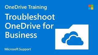 How to troubleshoot OneDrive for Business | Microsoft
