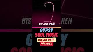 Gypsy Soul - Du bist mein Mädchen