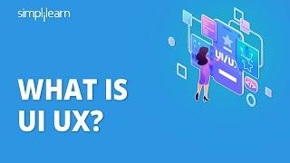What is UI UX? | Introduction to UI UX Design | UI UX Tutorial for Beginners | Simplilearn