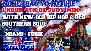 DJ MUSIC MIKE 4TH OF JULY 2023 DJ MIX 1HOUR SPECIAL MONEYBAG YO  FUTURE JUMP OFF