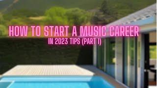 How to Start a Music Career in 2023 TIPS (PART 1)