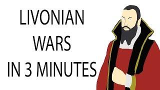 Livonian Wars | 3 Minute History