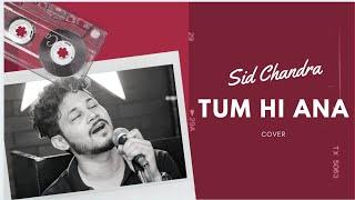 Tum Hi Aana - Sid Chandra | Cover | Marjaavaan | Riteish D, Sidharth M, Tara S | Jubin Nautiyal