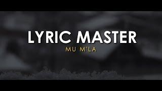 Lyric Master - Mu m'la