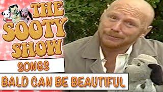 Bald Can Be Beautiful | The Sooty Show | Songs