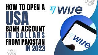 How to open a USA Bank Account in Dollars from Pakistan | Using Wise Bank in 2023