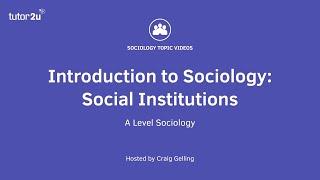 What are Social Institutions? | Introduction to A-Level Sociology