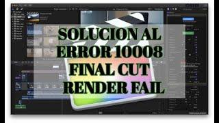 Solución al Error 10008 FINAL CUT al Momento de renderizar un video