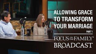 Allowing Grace to Transform Your Marriage (Part 1) - Brad & Marilyn Rhoads