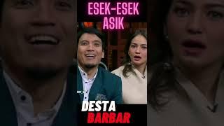 DESTA BARBAR ESEK-ESEK ASIK || TONIGHT SHOW